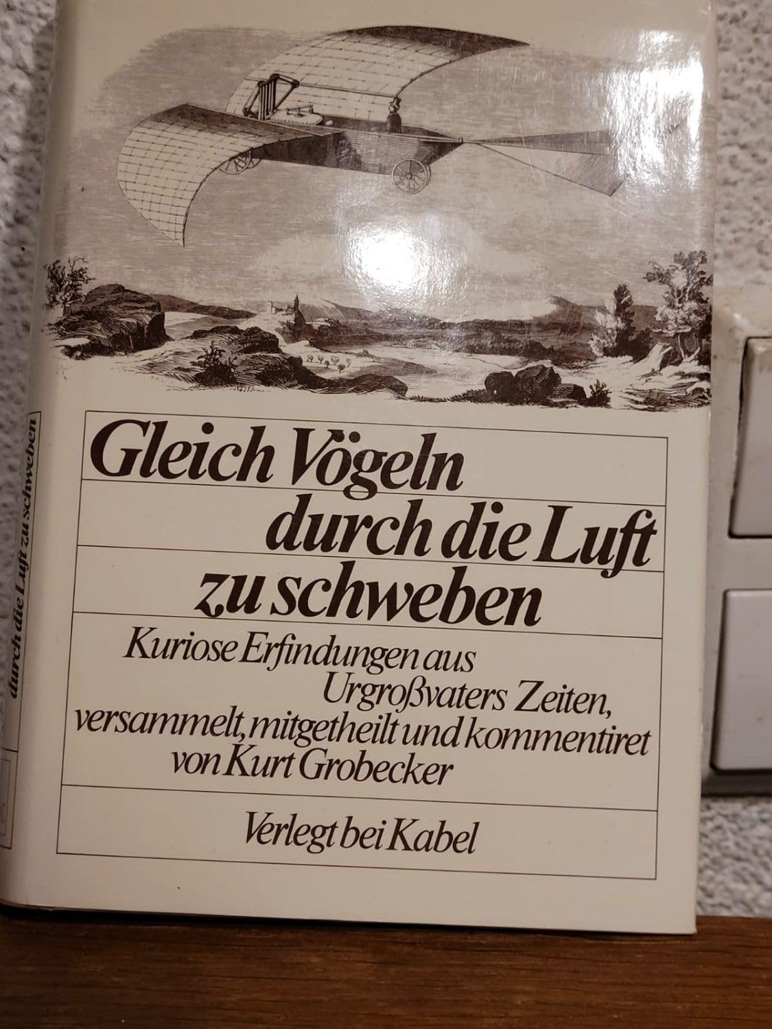 Gleich Vögeln durch die Luft zu schweben. Kuriose Erfindungen aus Urgrossvaters Zeiten Business & Technology