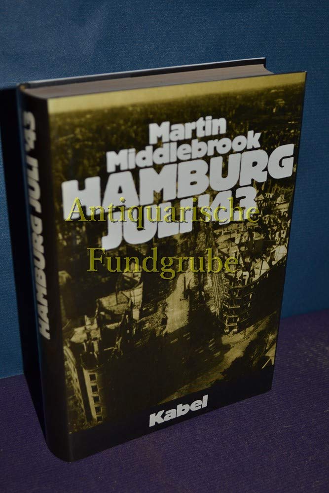Hamburg Juli '43. Allierte Luftstreitkräfte gegen eine deutsche Stadt Politics & History