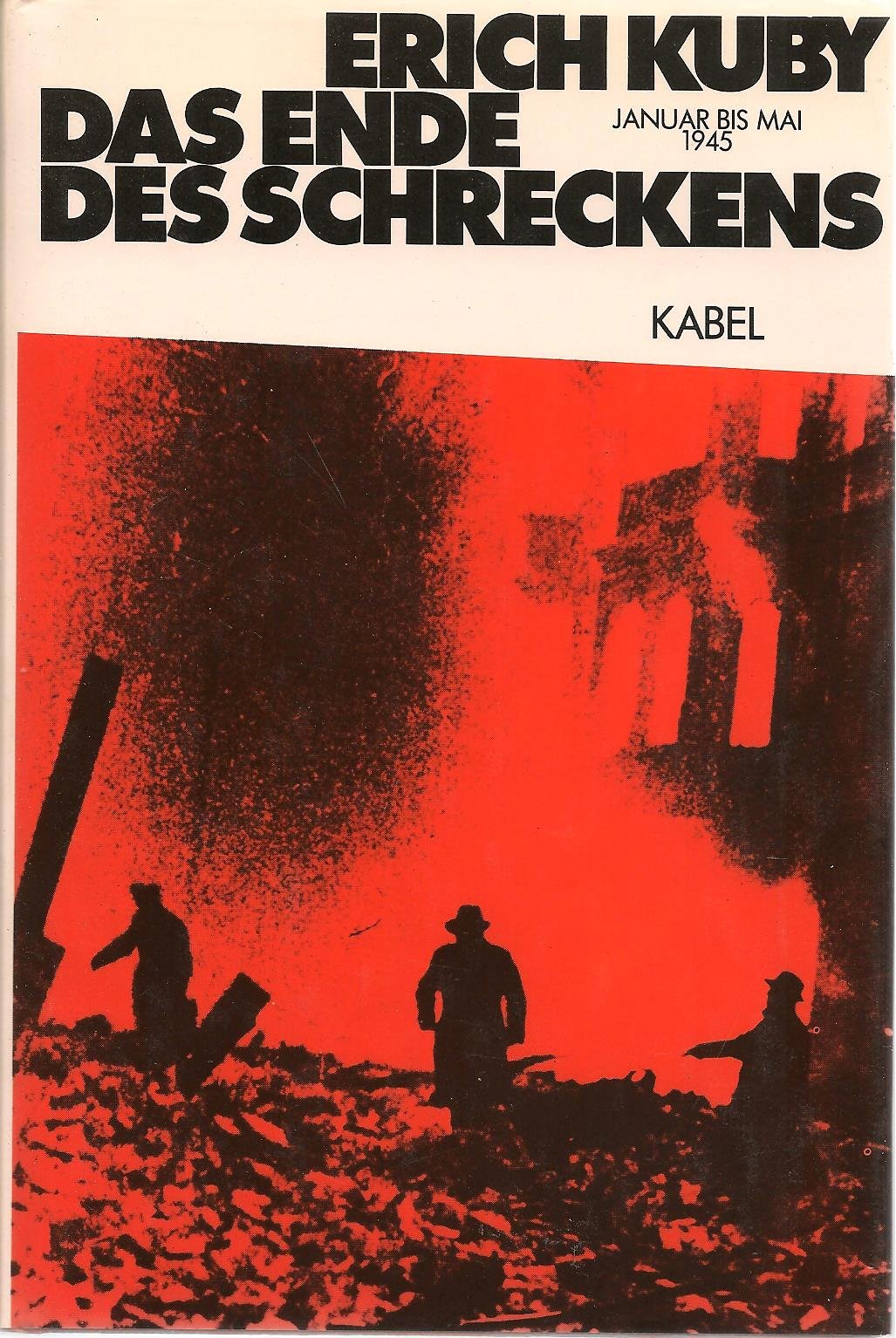 Das Ende des Schreckens. Januar bis Mai 1945 Politics & History