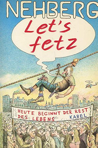 Let's fetz. Heute beginnt der Rest des Lebens. Survival hier und jetzt Travelogues