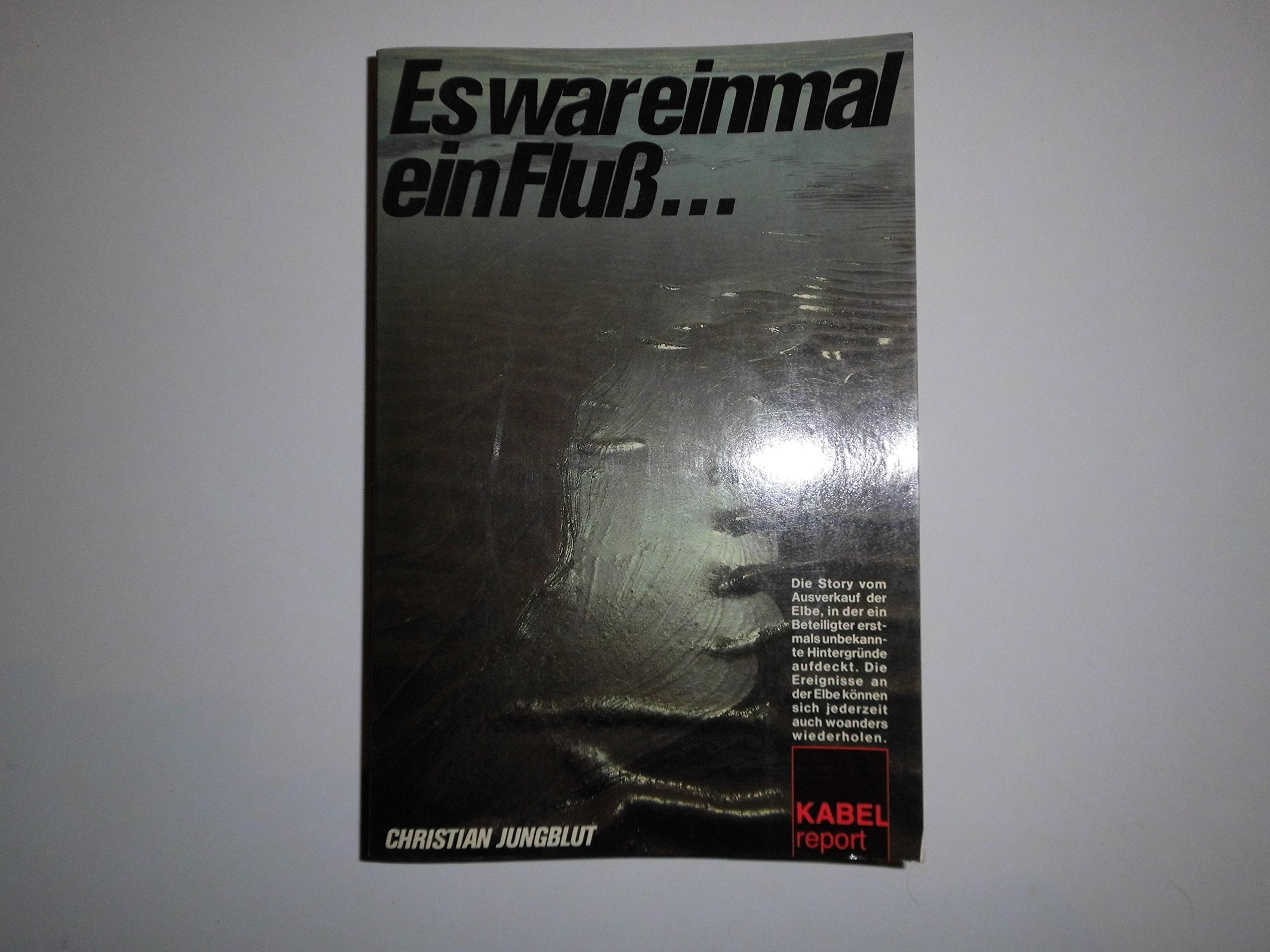 Es war einmal ein Fluß, wie die Elbe ausverkauft wurde Geology & Geography
