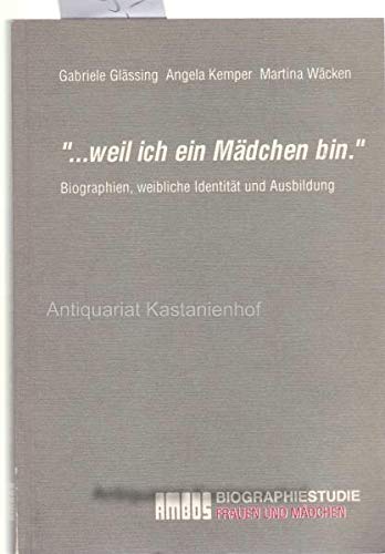 ... weil ich ein Mädchen bin: Biographien, weibliche Identität und Ausbildung (Livre en allemand) book