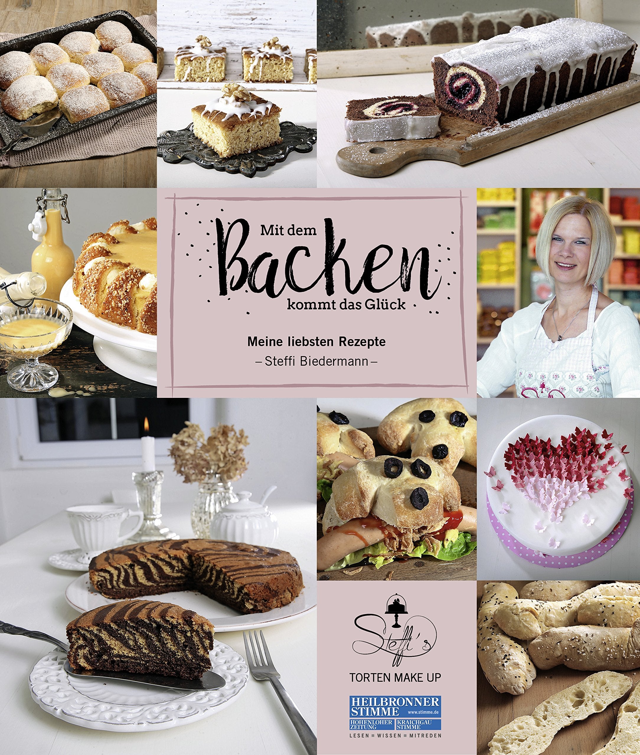 Mit dem Backen kommt das Glück: Meine liebsten Rezepte - Steffi Biedermann - Leisure, Home & Garden