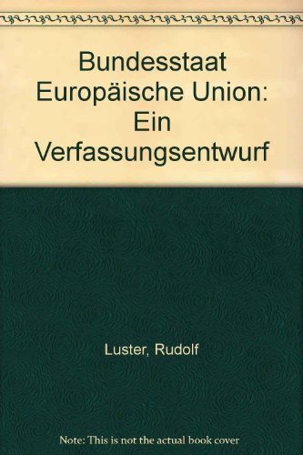 Bundesstaat Europäische Union: Ein Verfassungsentwurf Law