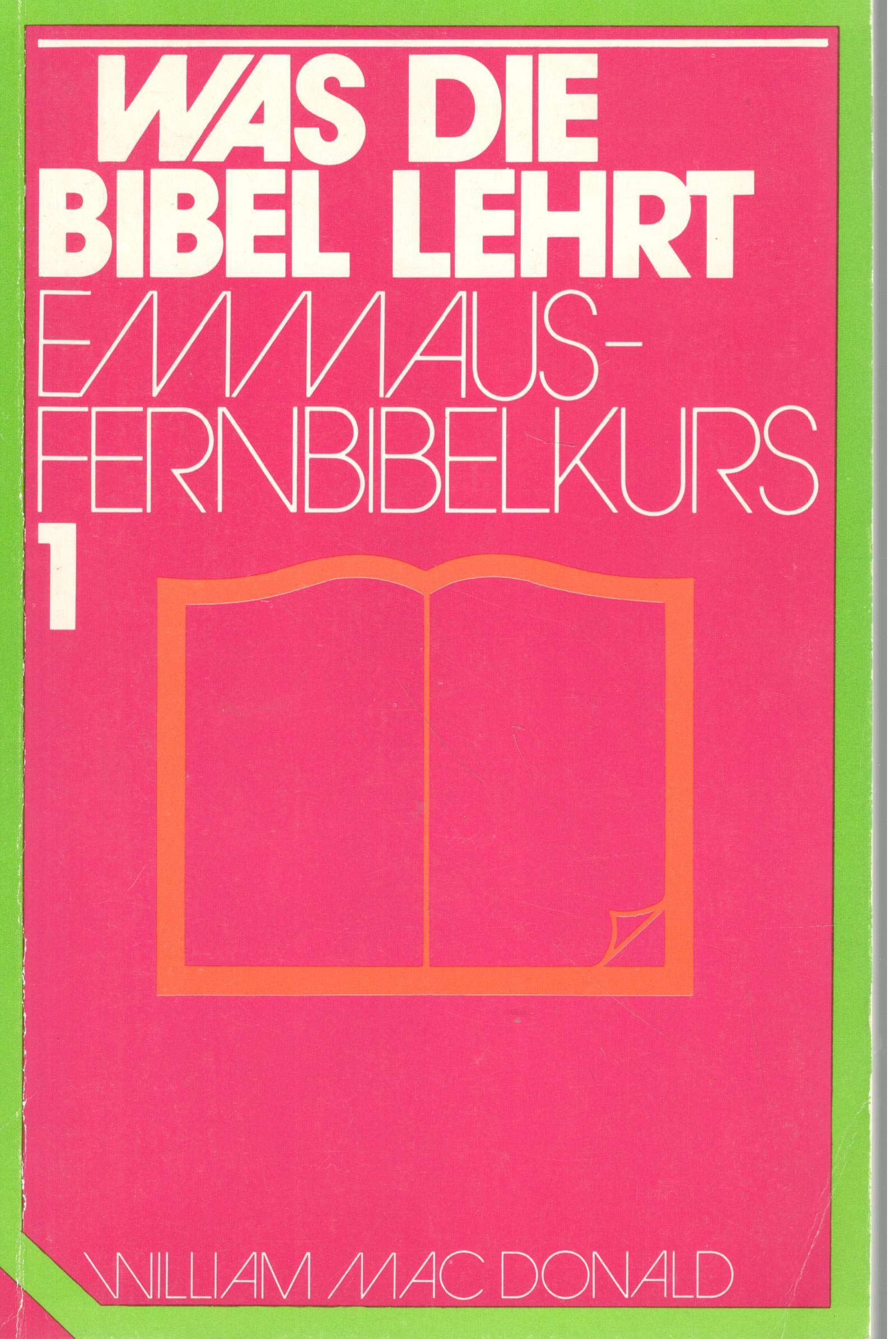 Was die Bibel lehrt - Ein Emmaus-Fernbibelkurs - William Mac Donald book