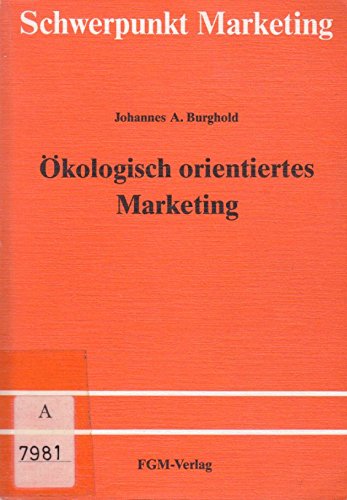 Ökologisch orientiertes Marketing (Schriftenreihe Schwerpunkt Marketing) Books