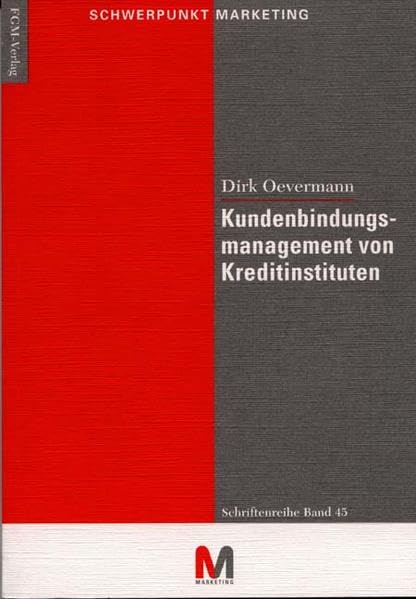 Kundenbindungsmanagement von Kreditinstituten (Schriftenreihe Schwerpunkt Marketing) Business, Finance & Career