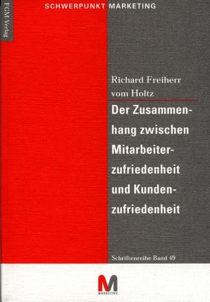 Der Zusammenhang zwischen Mitarbeiterzufriedenheit und Kundenzufriedenheit (Schriftenreihe Schwerpunkt Marketing) Business, Finance & Career