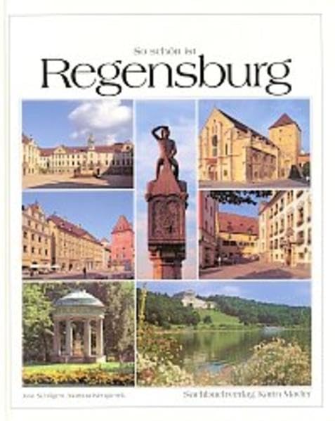 So schön ist Regensburg: Dtsch.-Engl.-Französ.. Photography