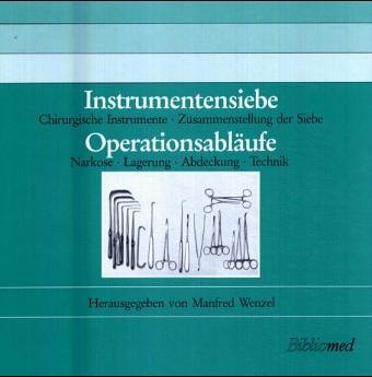 Instrumentensiebe - Operationsabläufe: Chirurgische Instrumente - Zusammenstellung der Siebe - Narkose - Lagerung - Abdeckung - Technik Medicine