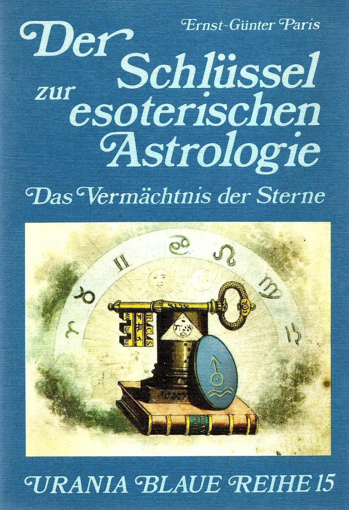 Der Schlüssel zur esoterischen Astrologie. Das Vermächtnis der Sterne Religion & Esotericism