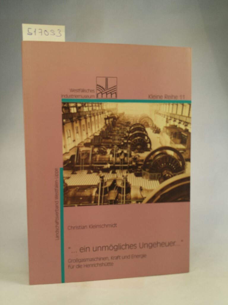 ... ein unmögliches Ungeheuer.... Grossgasmaschinen, Kraft und Energie für die Henrichshütte Business & Technology