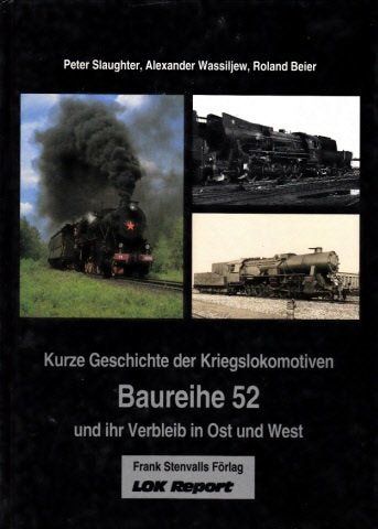 Kurze Geschichte der Kriegslokomotiven Baureihe 52 und ihr Verbleib in Ost und West Politics & History