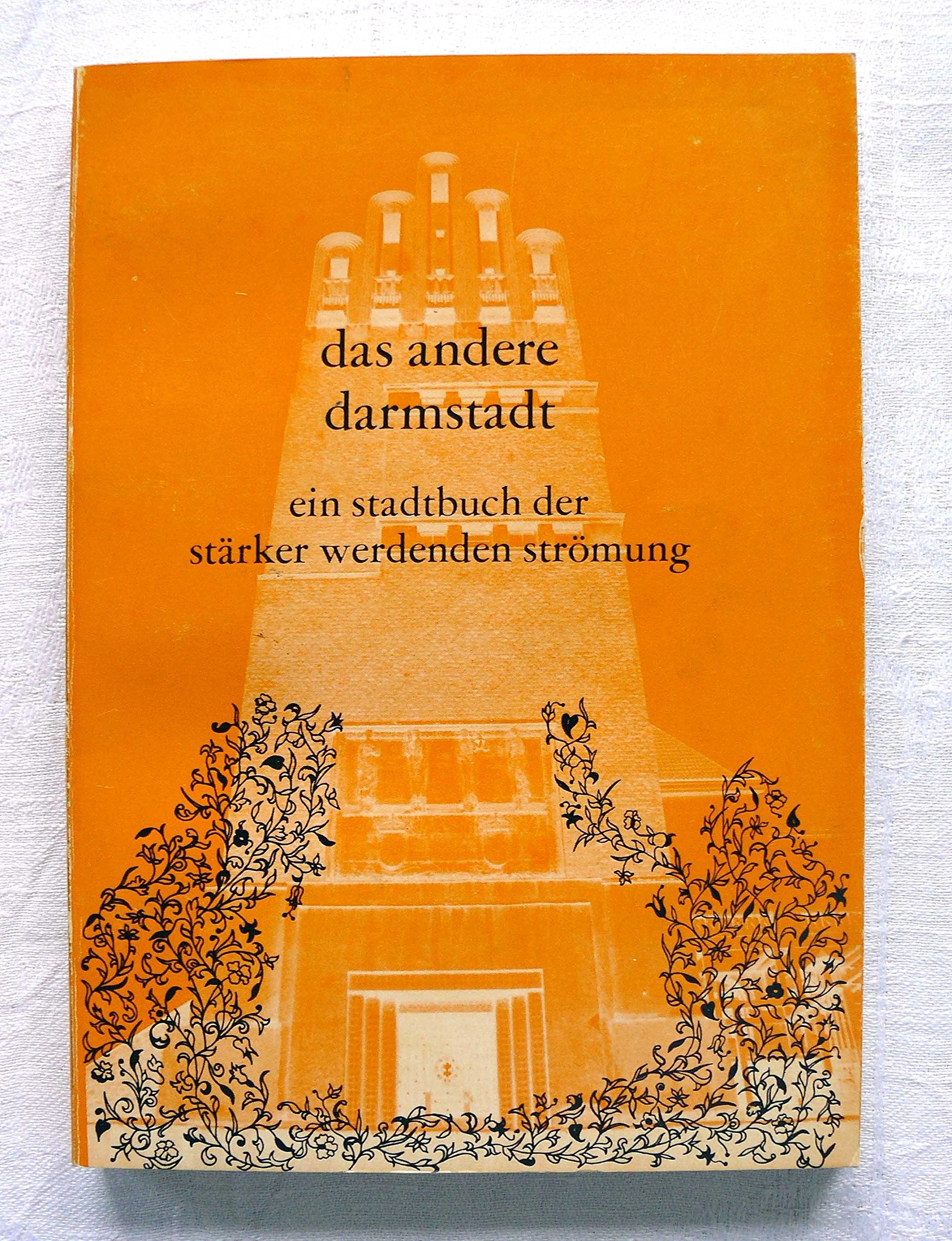 Das andere Darmstadt. ein Stadtbuch der stärker werdenden Strömung Books