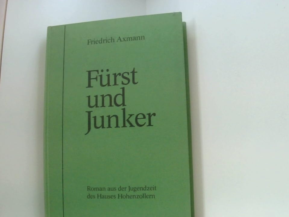 Fürst und Junker. Roman aus der Jugendzeit des Hauses Hohenzollern. (Faksimile aus der Zeitschrift "Deutsches Familienblatt", Jahrgang I, 1875/76, Münchmeyer, Dresden) Books