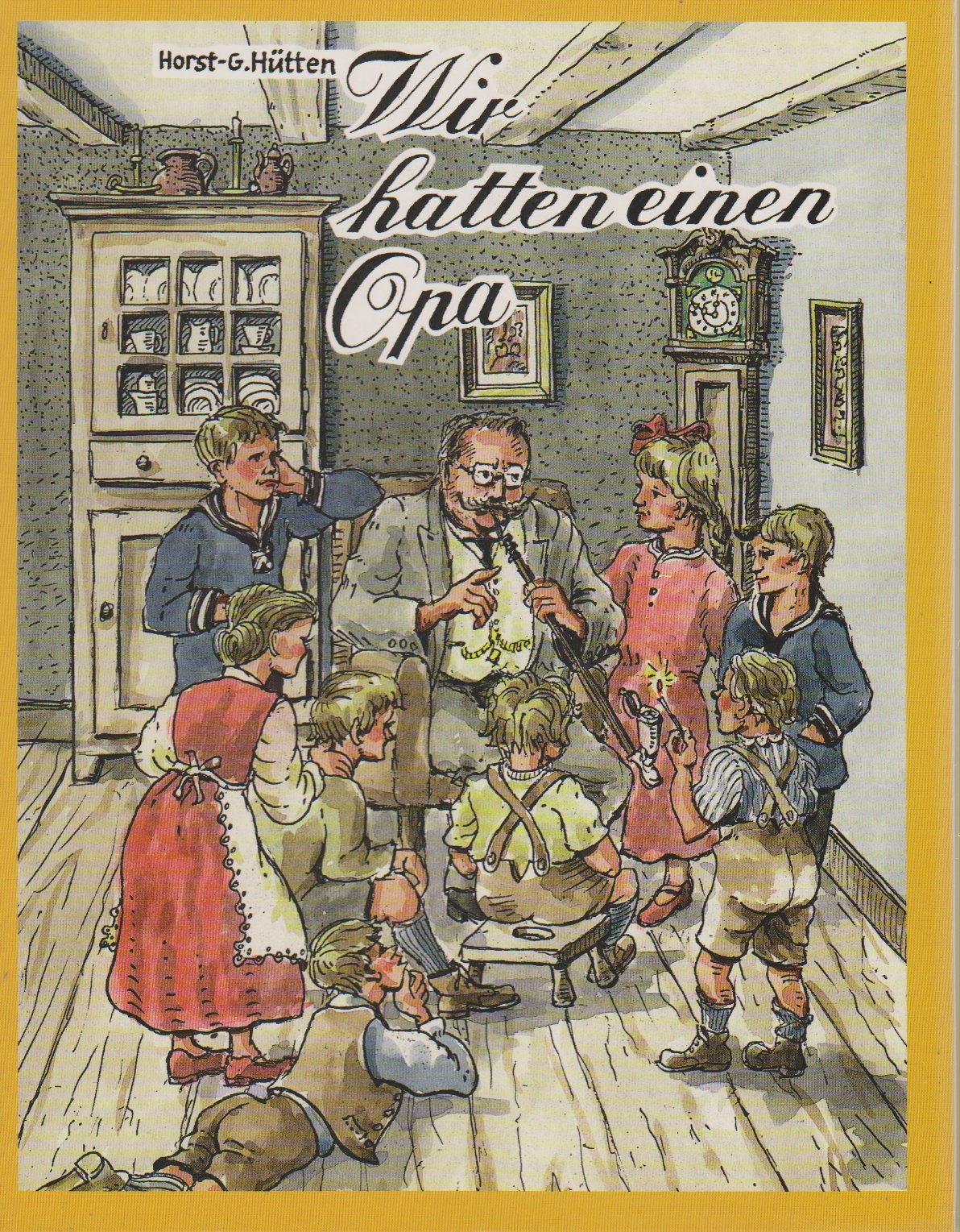 Wir hatten einen Opa. Wahre Geschichten aus der guten alten Zeit ausgekramt und aufgezeichnet für die heutige Jugend Books