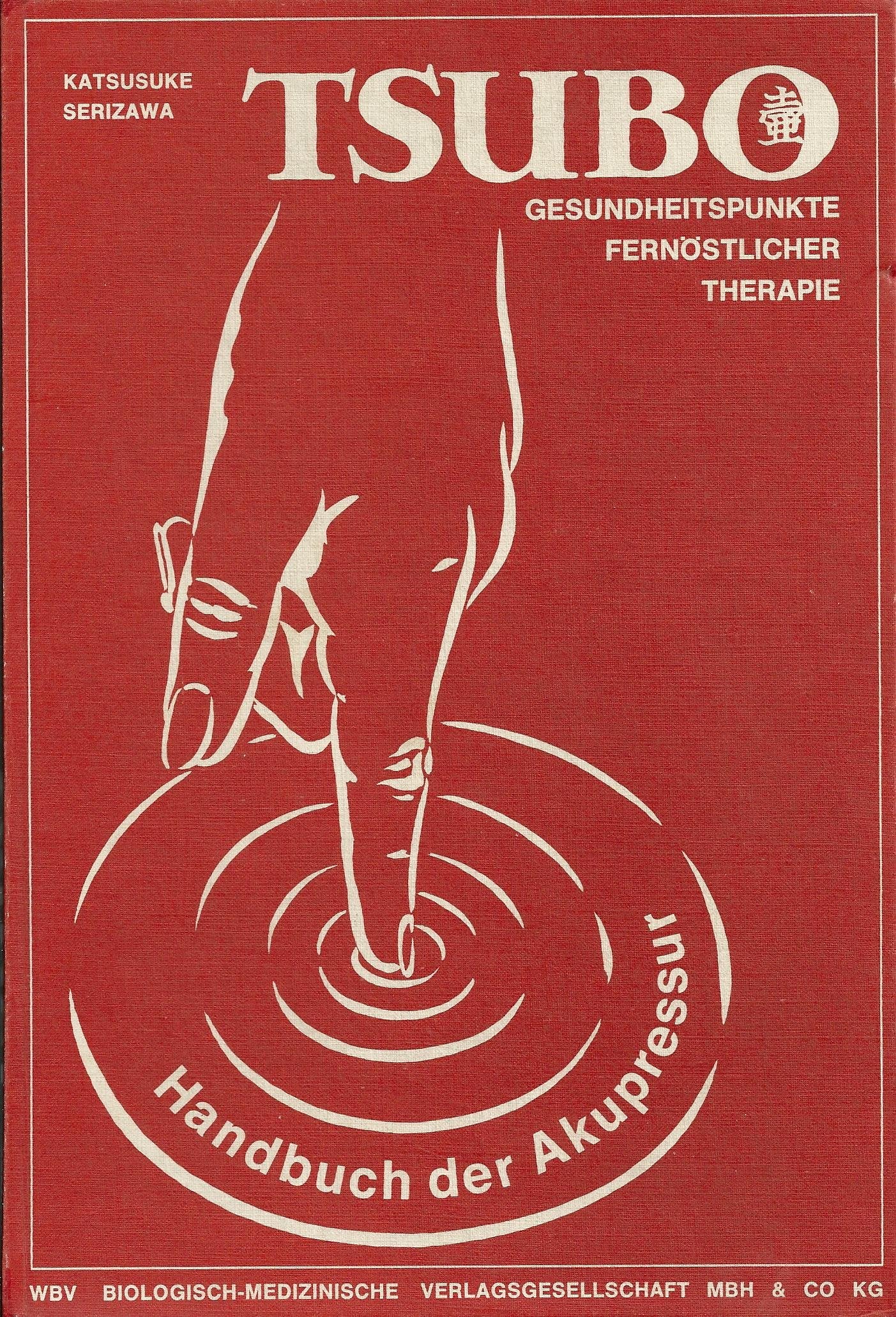 Tsubo Gesundheitspunkte fernöstlicher Therapie - Handbuch der Akupressur Health, Nutrition & Fitness
