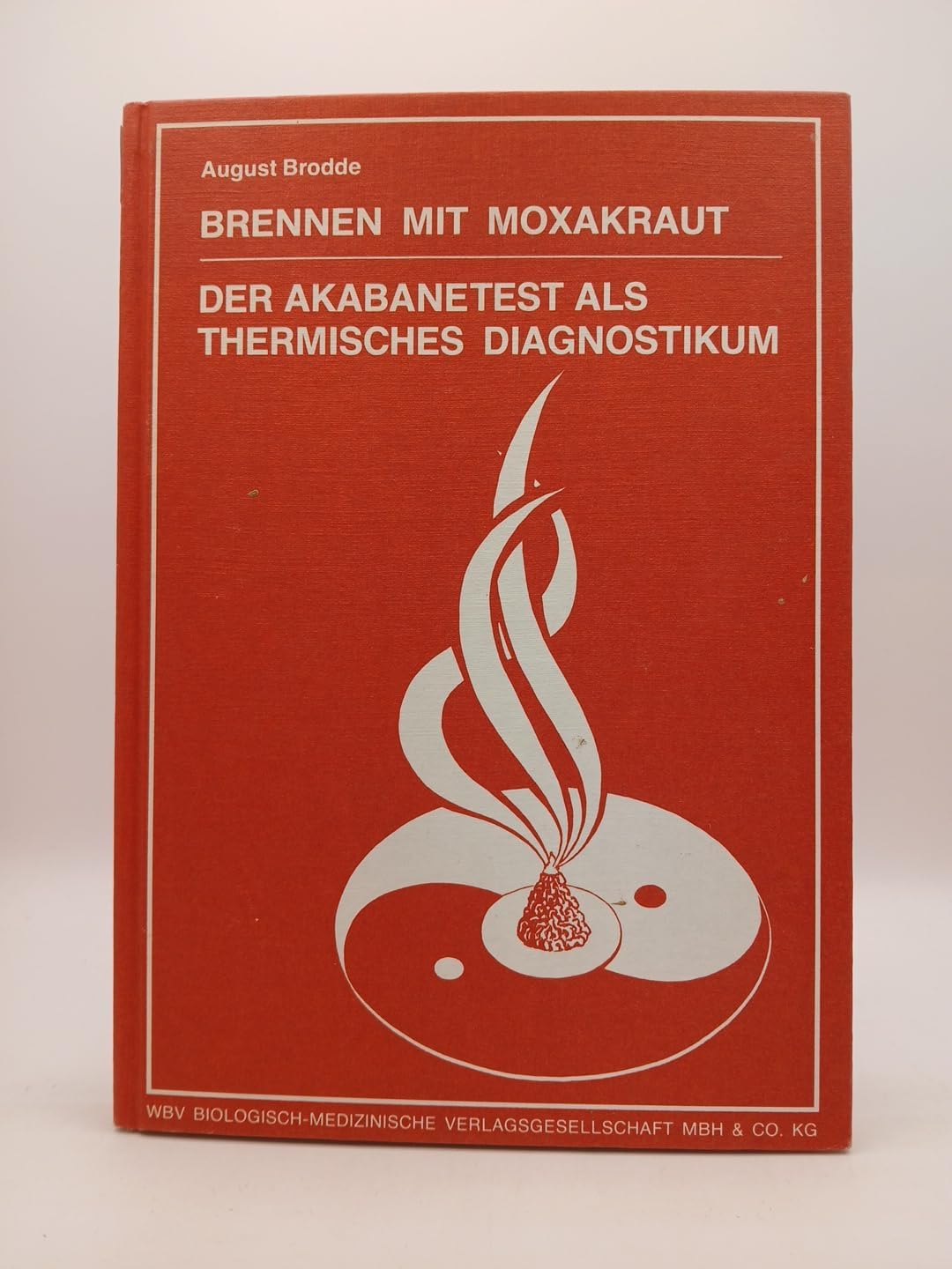 Brennen mit Moxakraut : d. Akabanetest als therm. Diagnostikum Books