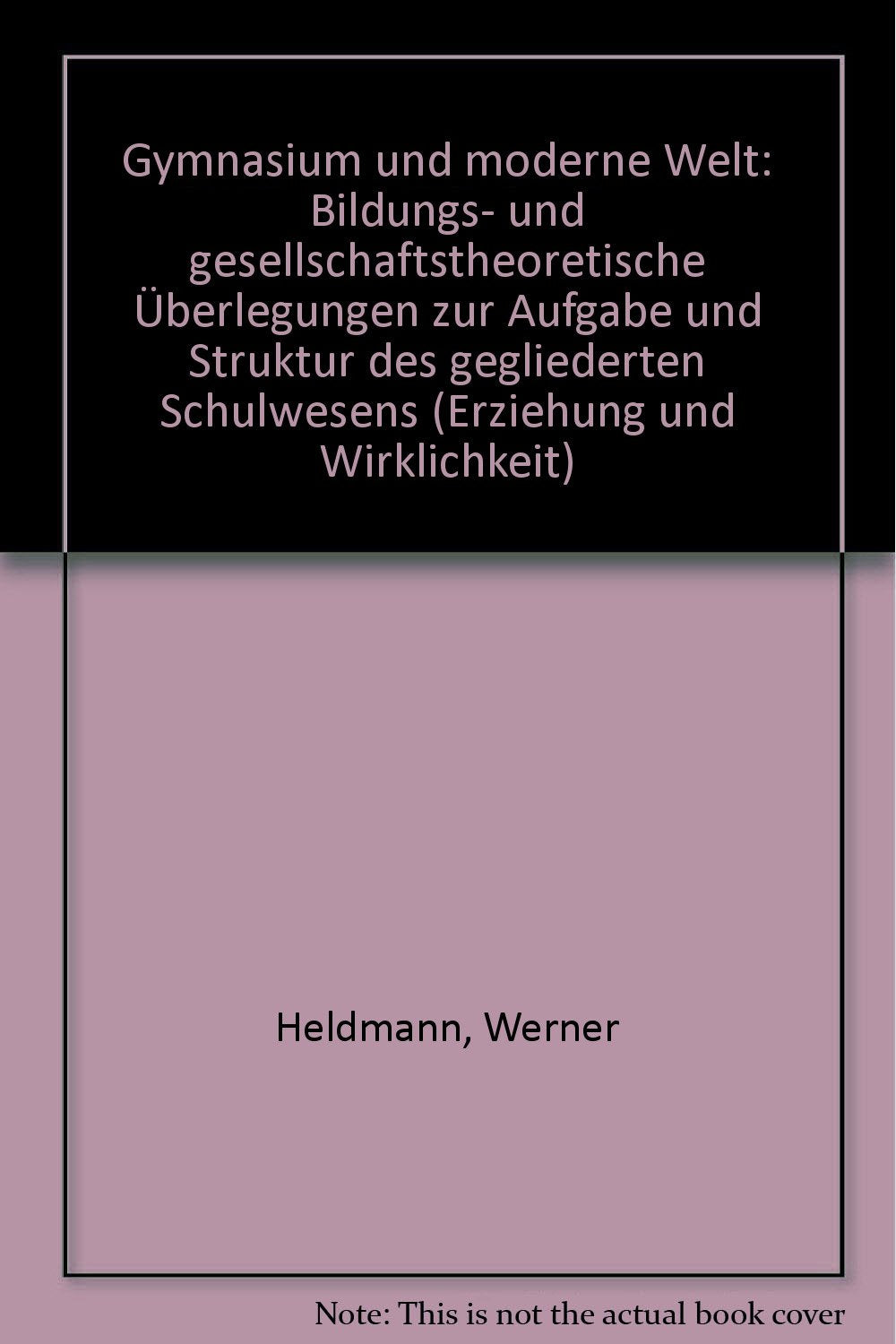 Erziehung und Wirklichkeit Bd. 4 - Gymnasium und moderne Welt Books
