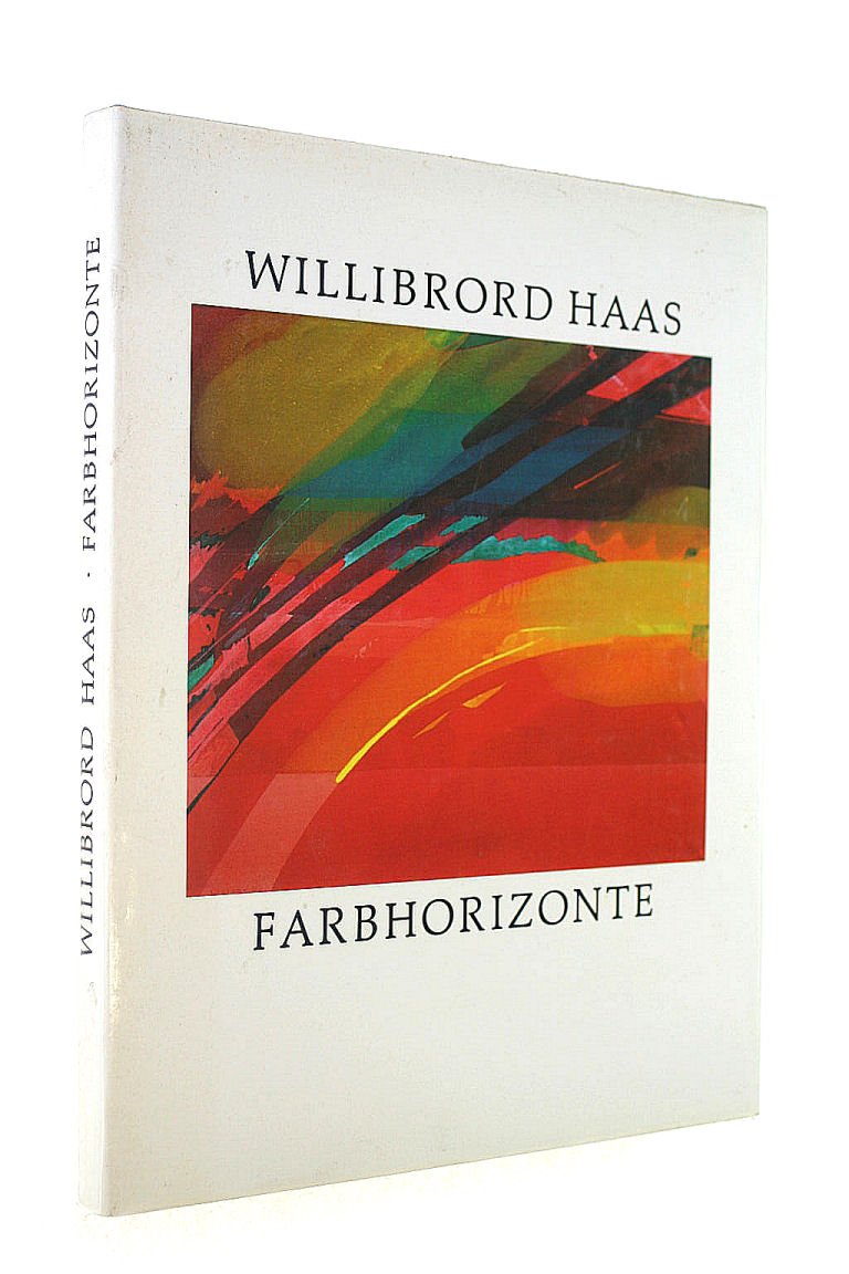 Willibrord Haas - Farbhorizonte: Mit einem Werkverzeichnis der Druckgraphik Books