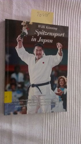 Spitzensport in Japan: Die Entwicklung des japanischen Leistungssports von 1948 bis 1988, unter besonderer Berücksichtigung der japanischen Geisteshaltung und Denkweise Leisure, Home & Garden