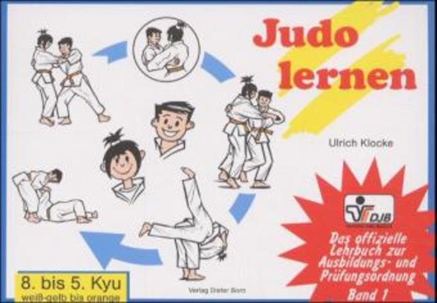 Das offizielle Lehrbuch des Deutschen Judo Bundes (DJB) e.V. zur Kyu-Prüfungsordnung / Judo lernen: 8. bis 5. Kyu, weiss-gelb bis orange Leisure & Fun