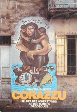 Corazzu. Bilder des Widerstands an den Mauern Orgosolos Books