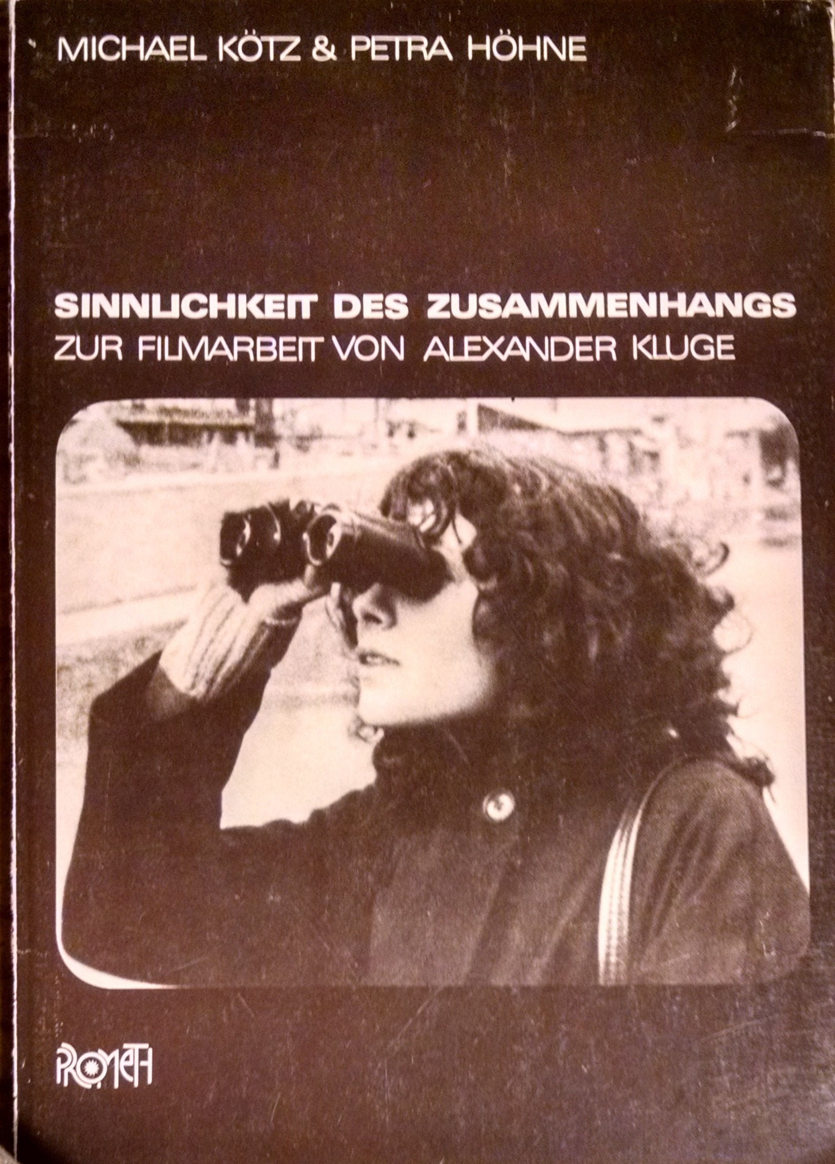 Die Sinnlichkeit des Zusammenhangs. Zur Filmarbeit von Alexander Kluge Art & Literature