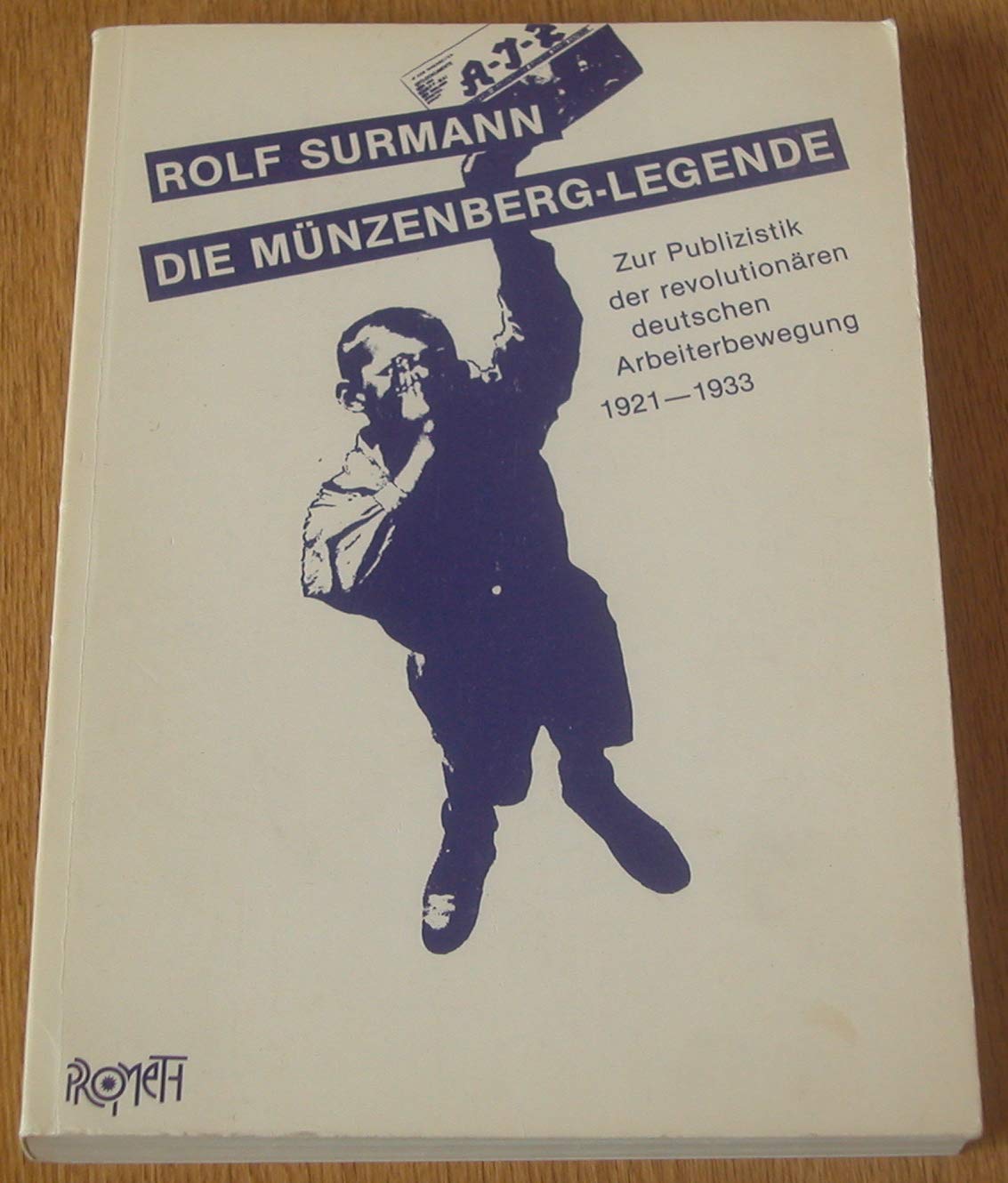 Die Münzenberg-Legende. Zur Publizistik der revolutionären deutschen Arbeiterbewegung 1921-1933 Books