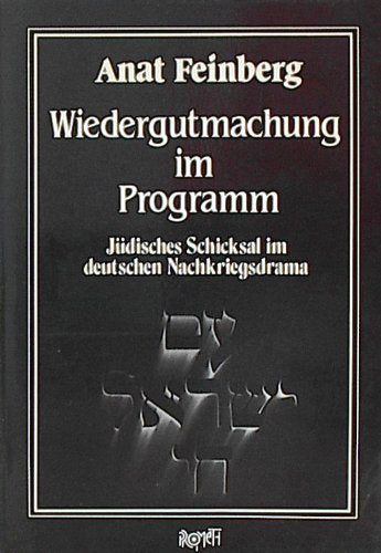 Wiedergutmachung im Programm. Jüdisches Schicksal im deutschen Nachkriegsdrama Memories