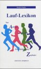 Lauf-Lexikon A-Z: Von Anfänger, Achillessehne, Zwerchfellatmung, Zugläufer Learning & Reference