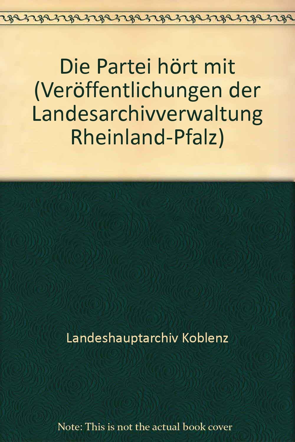 Die Partei hört mit. Bd 1. Lageberichte und andere Meldungen des Sicherheitsdienstes der SS aus dem Grossraum Koblenz 1937-1941 Politics & History