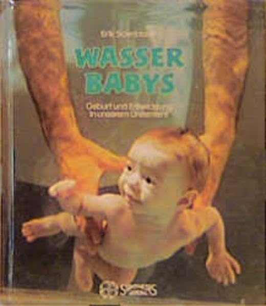 Wasserbabies: Geburt und Entwicklung in unserem Urelement Partnership & Love