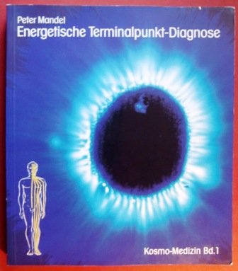 Die Energetische-Terminalpunkt-Diagnose Kosmo-Medizin Bd.1 Medicine