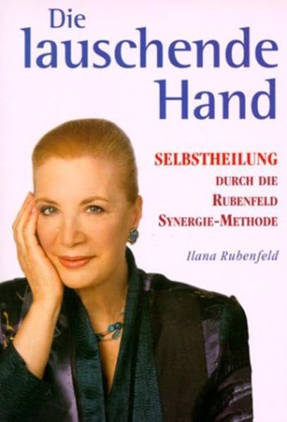 Die lauschende Hand: Selbstheilung durch die Rubenfeld-Synergie-Methode Health, Nutrition & Fitness