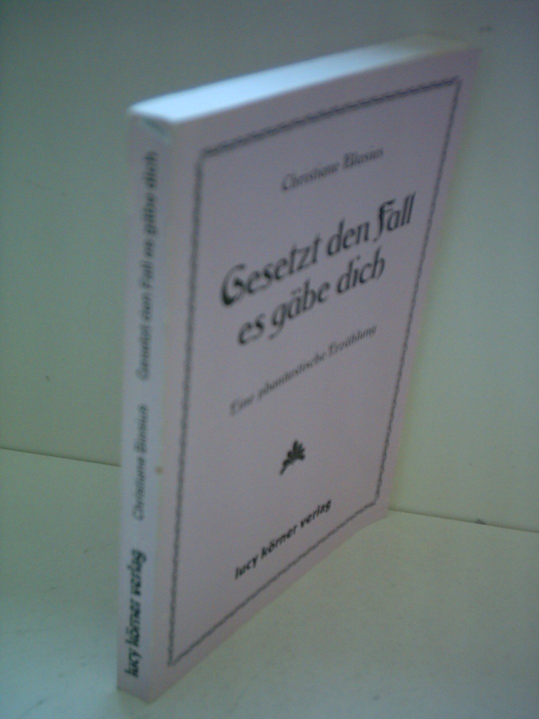 Gesetzt den Fall es gäbe dich: Eine phantastische Erzählung Contemporary literature