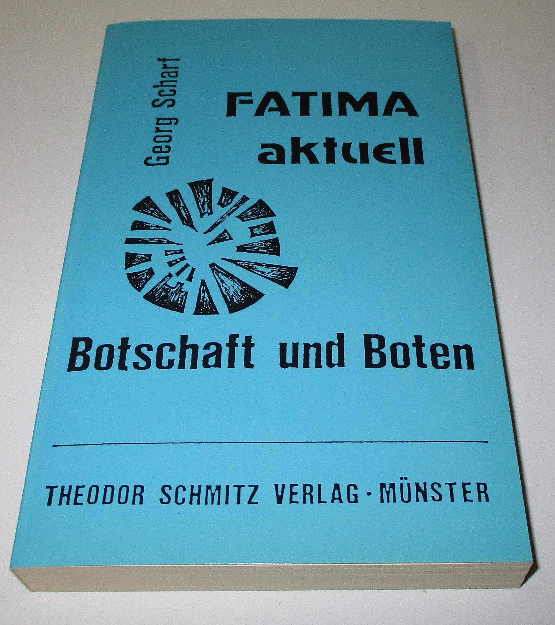 Fatima aktuell. Botschaft und Boten - Scharf Georg und O.M.I. book