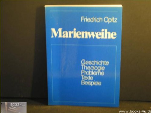 Marienweihe. Geschichte, Theologie, Probleme, Texte, Beispiele Books