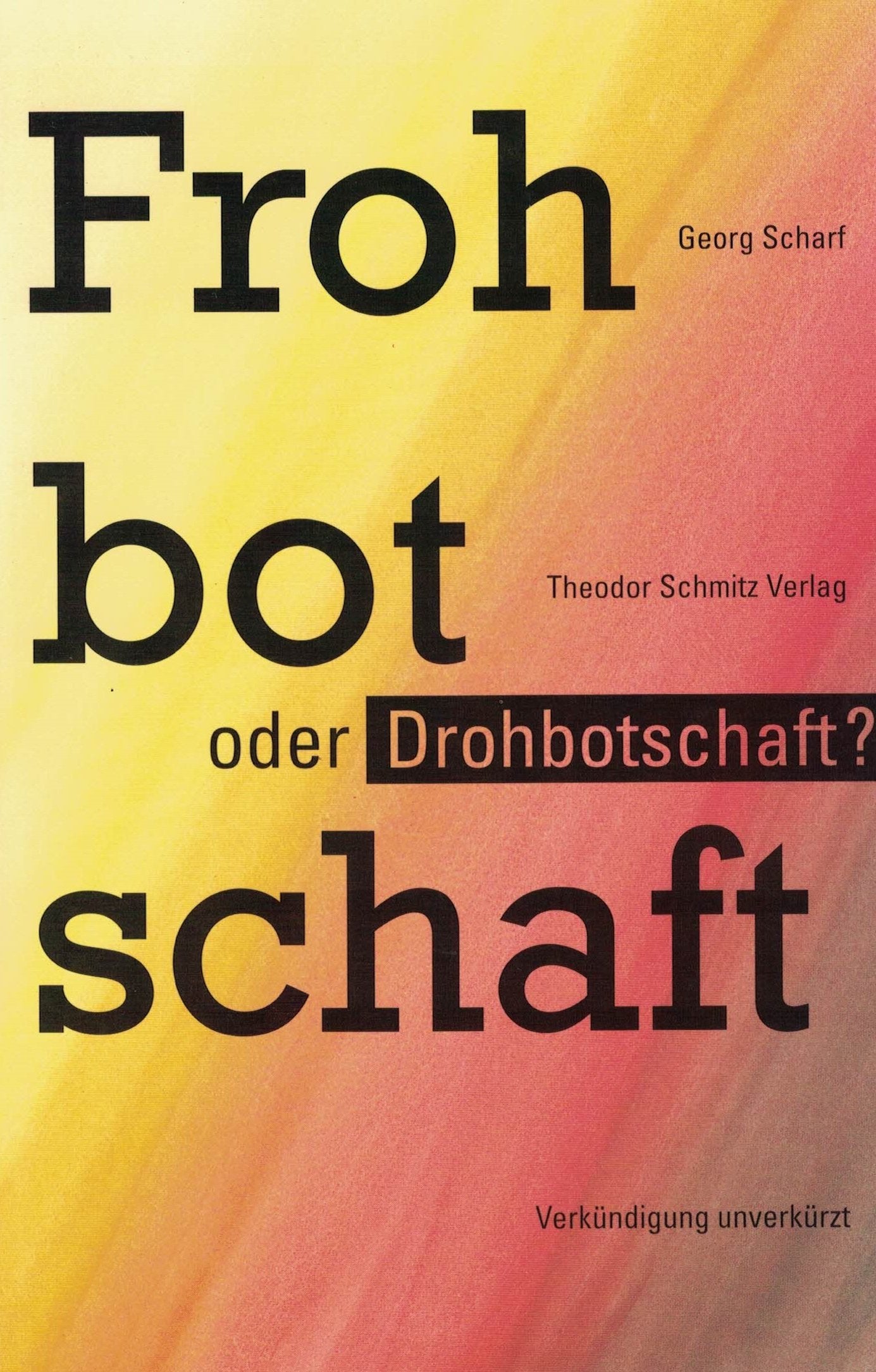 Frohbotschaft oder Drohbotschaft?: Verkündigung unverkürzt Books