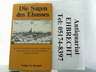 Die Sagen des Elsasses, zum ersten Male getreu nach der Volksüberlieferung, den Chroniken und andern gedruckten und handschriftlichen Quellen. (Nachdruck der Ausgabe St. Gallen 1858) Books
