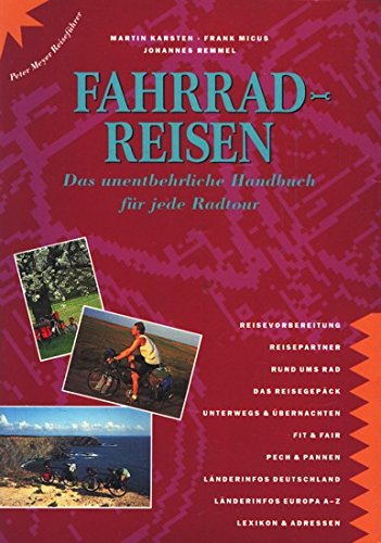 Fahrrad-Reisen: Das unentbehrliche Handbuch für jede Radtour (Peter Meyer Reiseführer / Landeskunde + Reisepraxis) Books