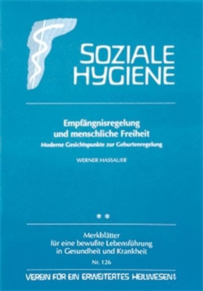 Empfängnisregelung und menschliche Freiheit: Moderne Gesichtspunkte zur Geburtenregelung (Gesundheitsförderung im Alltag / Beiträge für eine bewusste Lebensführung in Gesundheit und Krankheit) Politics & History