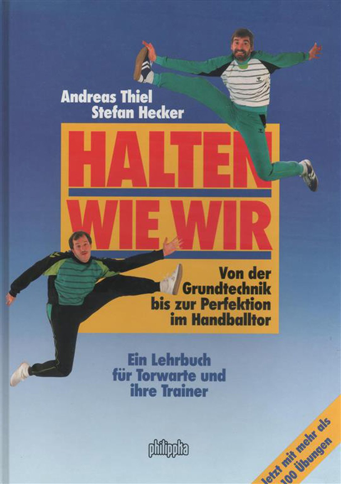 Halten wie wir: Von der Grundtechnik bis zur Perfektion im Handballtor. Ein Lehrbuch für Torwarte und ihre Trainer Books