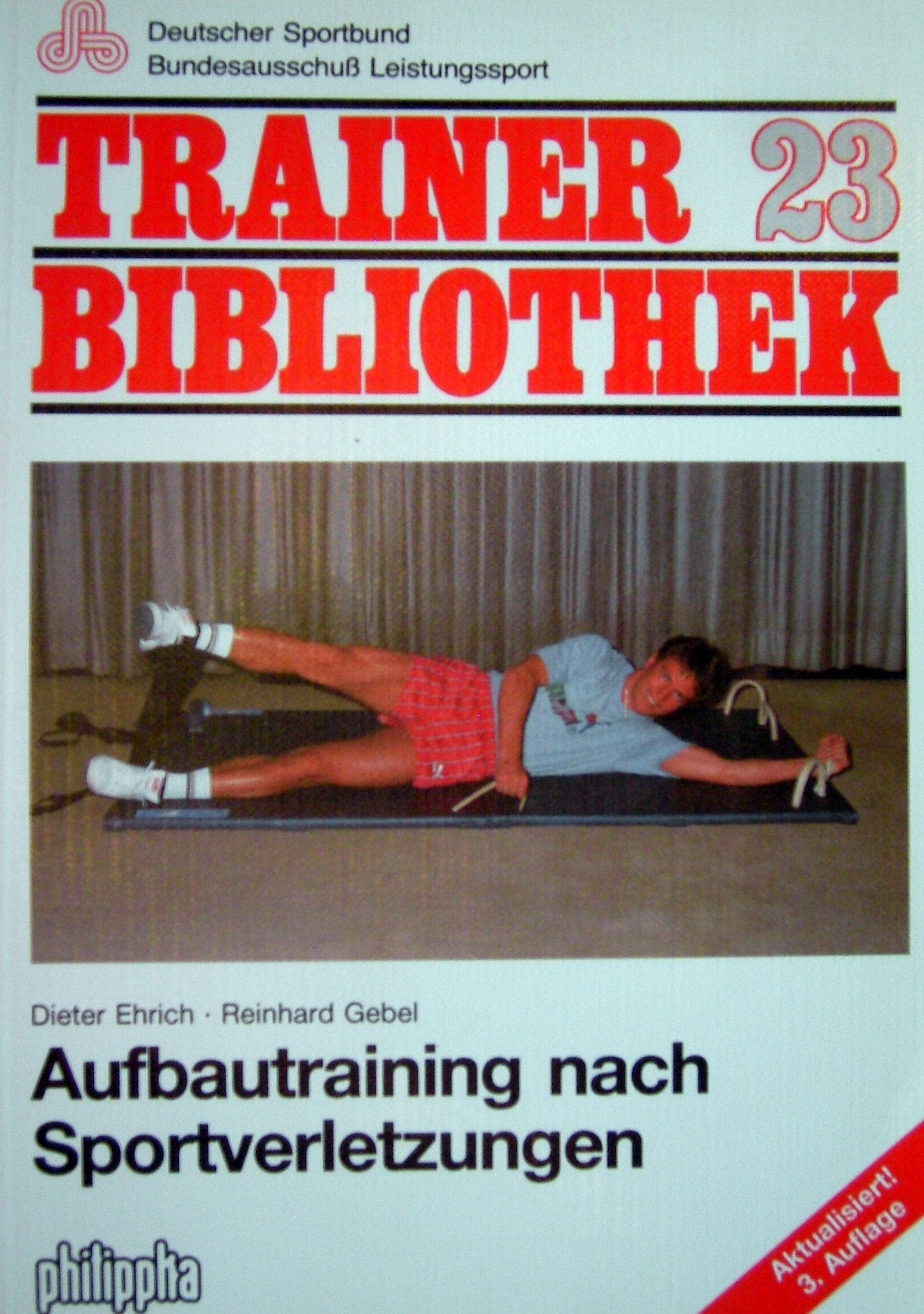 Aufbautraining nach Sportverletzungen: Muskuläres Aufbautraining nach Knie-, Fuss- und Muskelverletzungen (Trainerbibliothek: Bundesausschuss zur Förderung des Leistungssports) Medicine