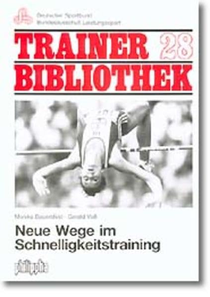 Neue Wege im Schnelligkeitstraining (Trainerbibliothek: Bundesausschuss zur Förderung des Leistungssports) Leisure & Fun