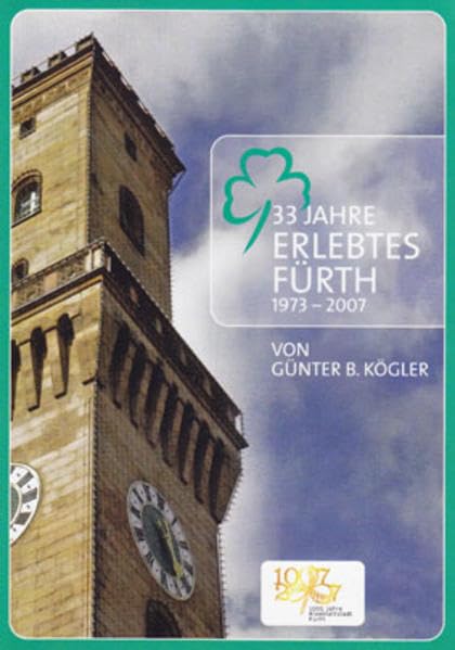 33 Jahre erlebtes Fürth: 1973-2007 Politics & History
