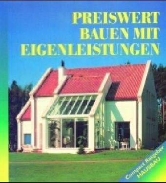 Preiswert Bauen: Mit Eigenleistungen vom Keller bis zum Dach (Compact Ratgeber Hausbau) Business, Finance & Career