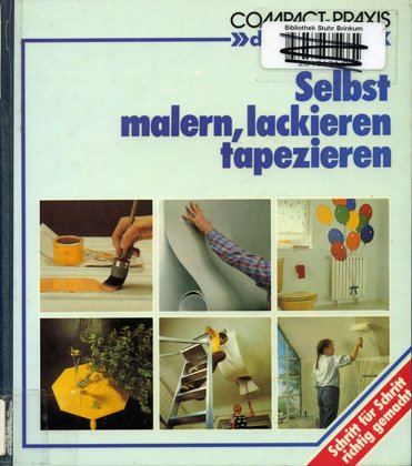 Selbst malern, lackieren, tapezieren (Compact-Praxis "do it yourself") Hobbies & Crafts