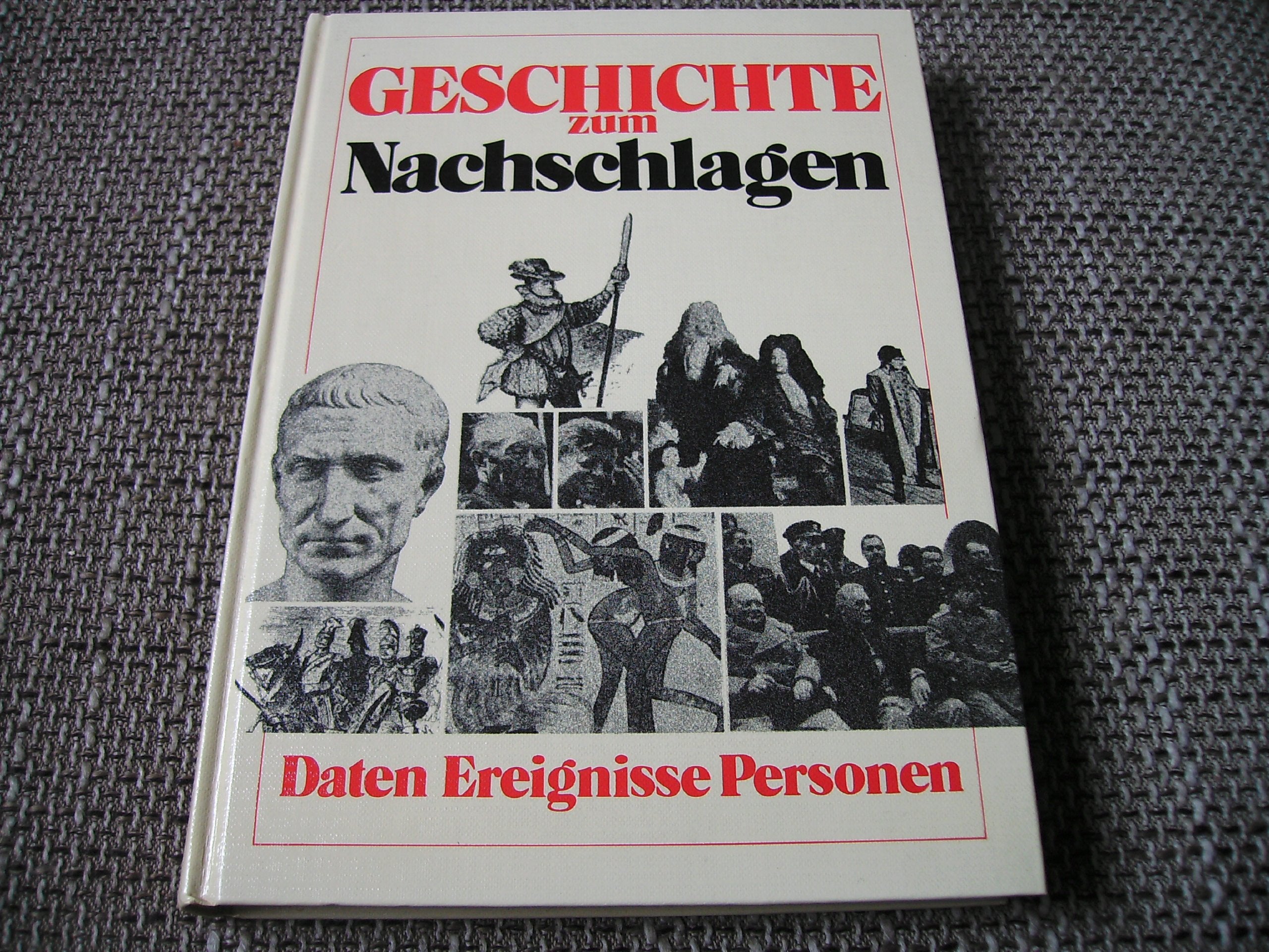 Geschichte zum Nachschlagen. Daten Ereignisse Personen. Texte zu: B. Brecht, E. Nolde, E. Barlach, H. v. Kleist, G. E. Lessing u.v.a. Books