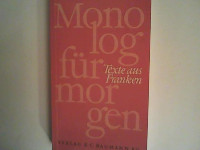 Monolog für morgen Texte aus Franken Books